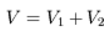 V = V_1+V_2